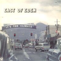 Easr Of Eden - It's A Climate