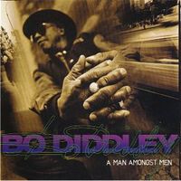 Bo Diddley - A man Amongst Men