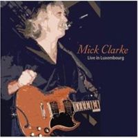 Mick Clarke - Live In Luxembourg - Juni 2002