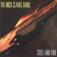 Mick Clarke - Steel And Fire