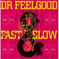 Dr. Feelgood - Fast Women and Slow Horses 