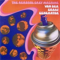 Van der Graaf Generator - Aerosol Grey Machine - 1967
